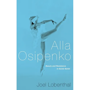Alla Osipenko: Beauty and Resistance in Soviet Ballet