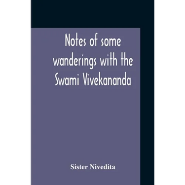 Notes Of Some Wanderings With The Swami Vivekananda