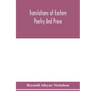 Translations Of Eastern Poetry And Prose