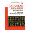 A Japanese Reader: Graded Lessons for Mastering the Written Language