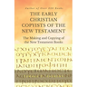 THE EARLY CHRISTIAN COPYISTS of the NEW TESTAMENT: The Making and Copying of the New Testament Books