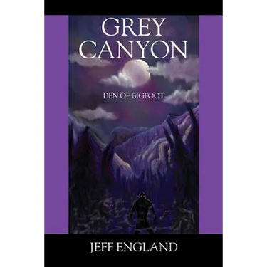 Grey Canyon: Den of Bigfoot