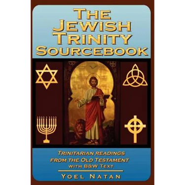 The Jewish Trinity Sourcebook: Trinitarian Readings from the Old Testament