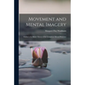 Movement and Mental Imagery: Outlines of a Motor Theory of the Complexer Mental Processes