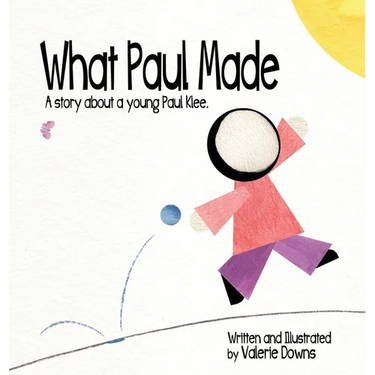 What Paul Made - A story about a young Paul Klee.