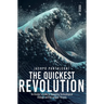 The Quickest Revolution: An Insider's Guide to Sweeping Technological Change, and Its Largest Threats
