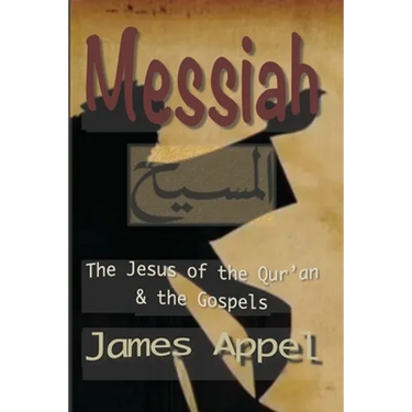 Messiah: The Jesus of the Qur'an and the Gospels