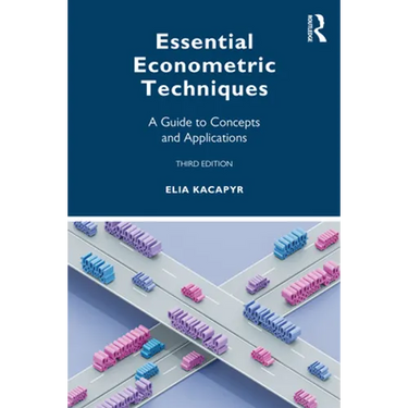 Essential Econometric Techniques: A Guide to Concepts and Applications
