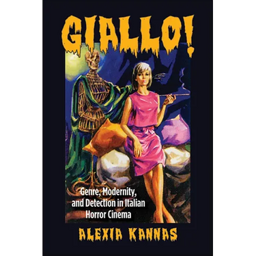 Giallo!: Genre, Modernity, and Detection in Italian Horror Cinema