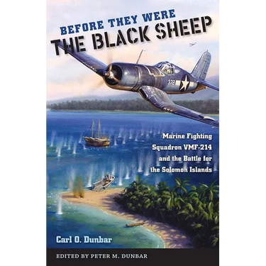Before They Were the Black Sheep: Marine Fighting Squadron VMF-214 and the Battle for the Solomon Islands