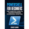 PowerShell for Beginners: The Complete Guide to Master Windows PowerShell Scripting