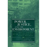 Power, Justice, and the Environment: A Critical Appraisal of the Environmental Justice Movement