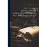 The Life and Adventures of Alexander Selkirk, the Real Robinson Crusoe: A Narrative Founded on Facts