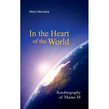 In the Heart of the World: Autobiography of Master M