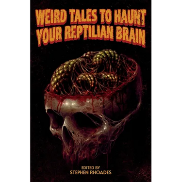 Weird Tales to Haunt Your Reptilian Brain