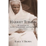 Harriet Tubman: 30 Lessons in Love, Leadership, and Legacy