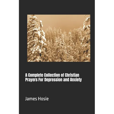 A Complete Collection of Christian Prayers For Depression and Anxiety