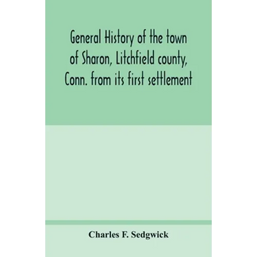 General history of the town of Sharon, Litchfield county, Conn. from its first settlement