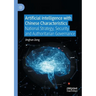 Artificial Intelligence with Chinese Characteristics: National Strategy, Security and Authoritarian Governance