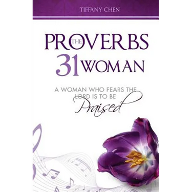 The Proverbs 31 Woman: A Woman Who Fears the Lord is to be Praised