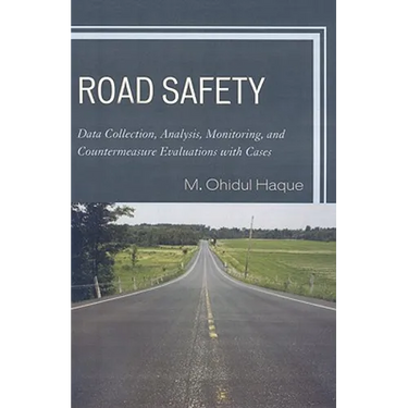 Road Safety: Data Collection, Analysis, Monitoring and Countermeasure Evaluations with Cases