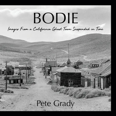Bodie: Images From a California Ghost Town Suspended in Time