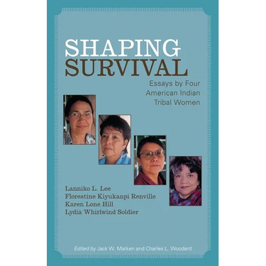 Shaping Survival: Essays by Four American Indian Tribal Women