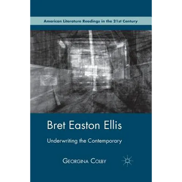 Bret Easton Ellis: Underwriting the Contemporary