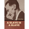A Slave is a Slave