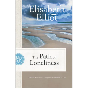 The Path of Loneliness: Finding Your Way Through the Wilderness to God