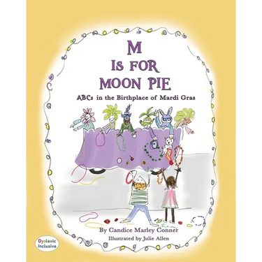 M Is for Moon Pie: ABCs IN THE BIRTHPLACE OF MARDI GRAS