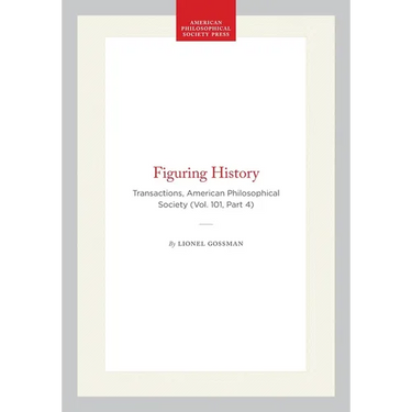Figuring History: Transactions, American Philosophical Society (Vol. 101, Part 4)
