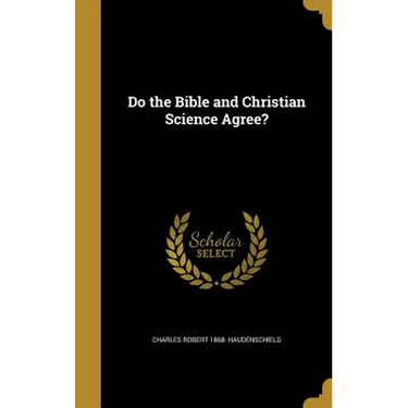 Do the Bible and Christian Science Agree?
