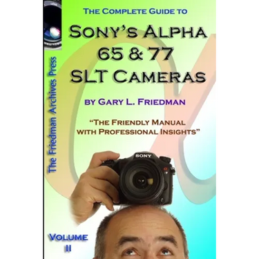 The Complete Guide to Sony's Alpha 65 and 77 SLT Cameras B&W Edition Volume II