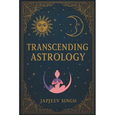 Transcending Astrology: Brahmanda Jyotish, Ancient Teachings for the Modern World!