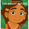 Too Bright Outside