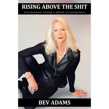 Rising Above the Shit: Transformation Through a Lifetime of Consequences