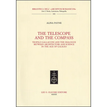 The Telescope and the Compass: Teofilo Gallaccini and the Dialogue Between Architecture and Science in the Age of Galileo