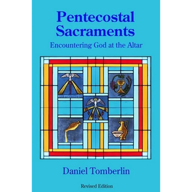 Pentecostal Sacraments: Encountering God at the Altar