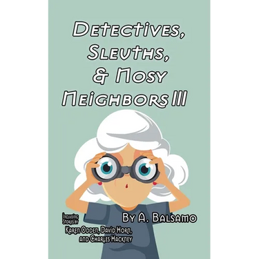 Detectives, Sleuths, & Nosy Neighbors III