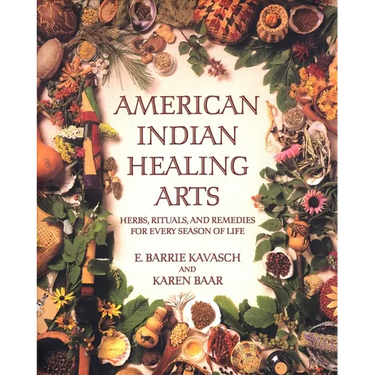 American Indian Healing Arts: Herbs, Rituals, and Remedies for Every Season of Life