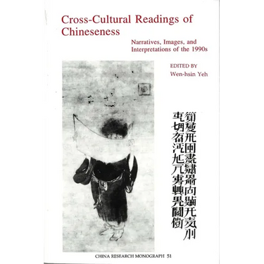 Cross-Cultural Readings of Chineseness: Narratives, Images, and Interpretations of the 1990s Volume 51