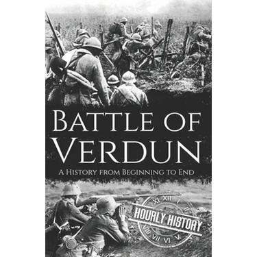 Battle of Verdun: A History from Beginning to End