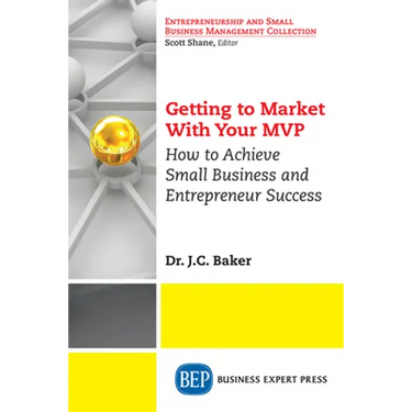 Getting to Market With Your MVP: How to Achieve Small Business and Entrepreneur Success