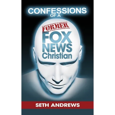 Confessions of a Former Fox News Christian