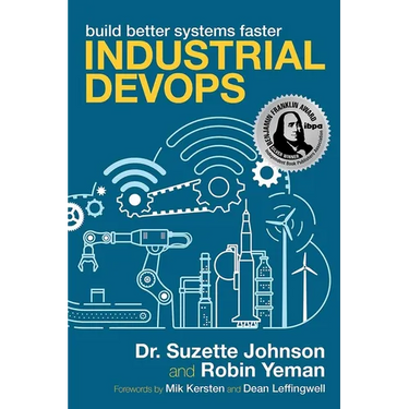 Industrial Devops: Build Better Systems Faster