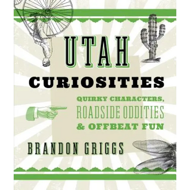 Utah Curiosities: Quirky Characters, Roadside Oddities & Offbeat Fun