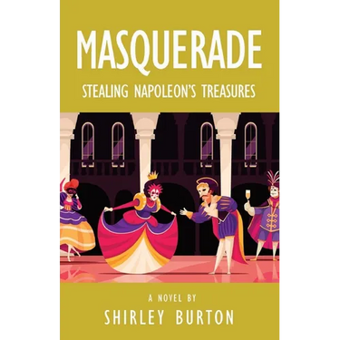 Masquerade: Stealing Napoleon's Treasures