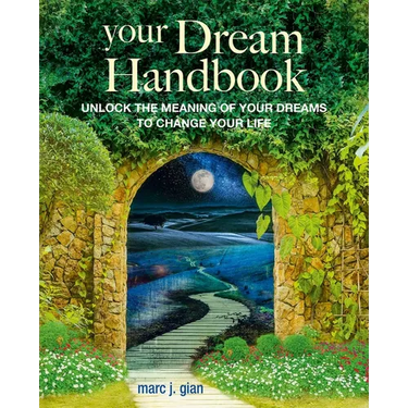 Your Dream Handbook: Unlock the Meaning of Your Dreams to Change Your Life