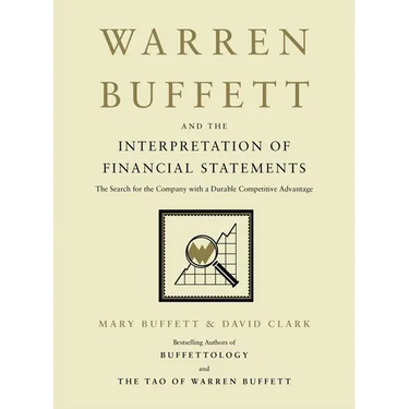 Warren Buffett and the Interpretation of Financial Statements: The Search for the Company with a Durable Competitive Advantage